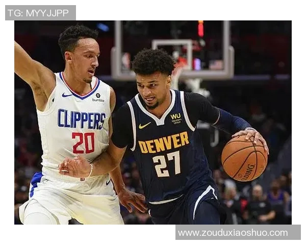 掘金与快船激战半决赛直播精彩瞬间全程回顾与分析